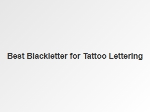 Best Blackletter Fonts for Tattoo Lettering