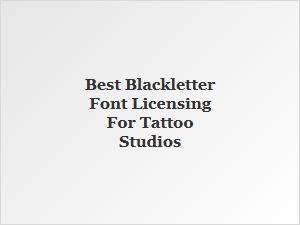 Best Blackletter Font Licensing for Tattoo Studios
